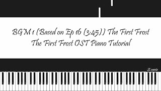 BGM 1 The First Frost (Based on Ep 16 (3:45)) | The First Frost 难哄 OST Piano Tutorial