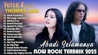 THOMAS ARYA FEAT YELSE FULL ALBUM TERBAIK 2025 | SLOW ROCK TERPOPULER 2025