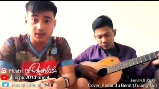 Rindu Itu Berat-Tulang Tio | Fanan ft Rizky [Cover]
