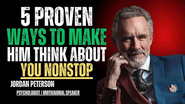 5 Proven Ways to Make Him Think About You Nonstop | Jordan Peterson’s Powerful Relationship Advice