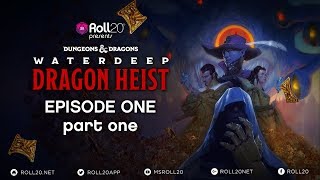 Waterdeep Dragon Heist - Ep. 1.1 | 5th Edition D&D | Roll20 Games Master Series