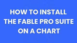 How to Install The FABLE Pro Suite on a Chart