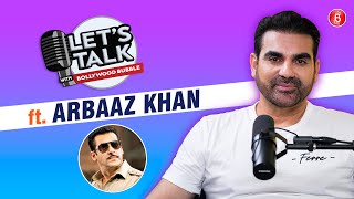 Arbaaz Khan EXCLUSIVE on family bond, Salman Khan's Dabangg 4 & risk as producer |Let's Talk Podcast