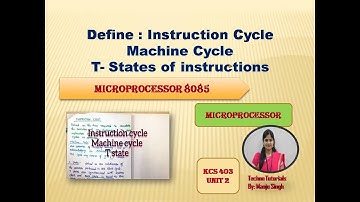 Unit1  L15| Instruction cycle | Machine Cycle | T state