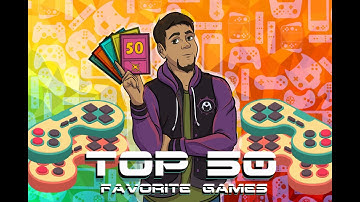 Top Fifty Favorite Video Games (The Movie)