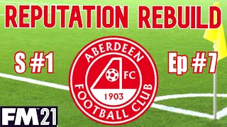 FM21 - Reputation Rebuild @ Aberdeen - S1 Ep7 - Football Manager 2021