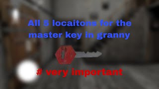 All 5 spawn locations for the master key in granny (2n #itemspawns #masterofgrannygames (V 1.7.9)