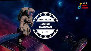 SECRETS - HAUSMAN | HEAT MUZIK
