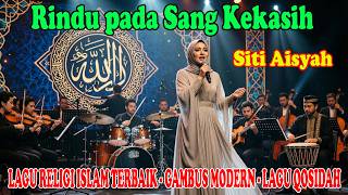 Rindu pada Sang Kekasih - Siti Aisyah | LAGU RELIGI ISLAM TERBAIK - GAMBUS MODERN - LAGU QOSIDAH