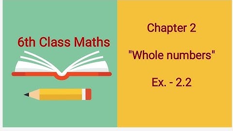 Q5,6,7   , Ex - 2.2 - " Whole Numbers " ll Chapter 2- NCERT Class 6th Maths Solutions  ll