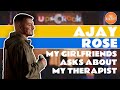 My girlfriend asks me about my therapy  ajay rose  the blackout