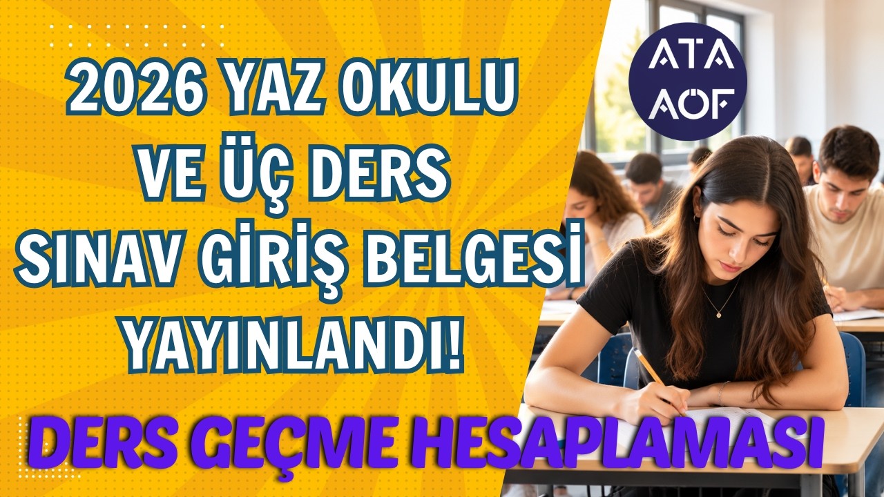 Ata AÖF 2026 Yaz Okulu Sınav Giriş Belgeleri Hakkında Bilgiler