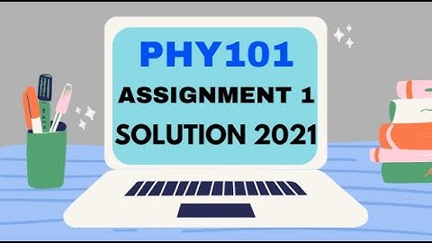 phy101 assignment solution 2021