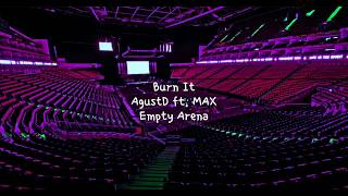 Burn It by AgustD (Ft. MAX) but you're in an empty arena [CONCERT AUDIO] [USE HEADPHONES] 🎧