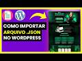 Como IMPORTAR ARQUIVO JSON no WORDPRESS