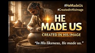 He Made Us | A Powerful Worship Anthem - Living Light Daily