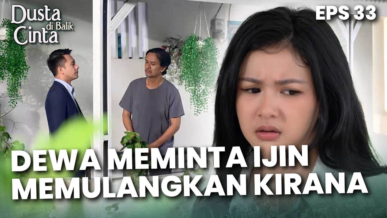 MENGEJUTKAN SEKALI! Dewa Minta Ijin Untuk Memulangkan Kirana - DUSTA DIBALIK CINTA | Eps 33 Part 3