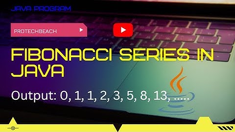 How to write Fibonacci series in java | Simple logic