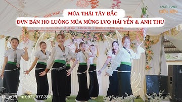 Múa Thái Tây Bắc: Múa mừng LVQ Hải Yến & Anh Thư - ĐVN bản Ho Luông, Lay Nưa, Mường Lay