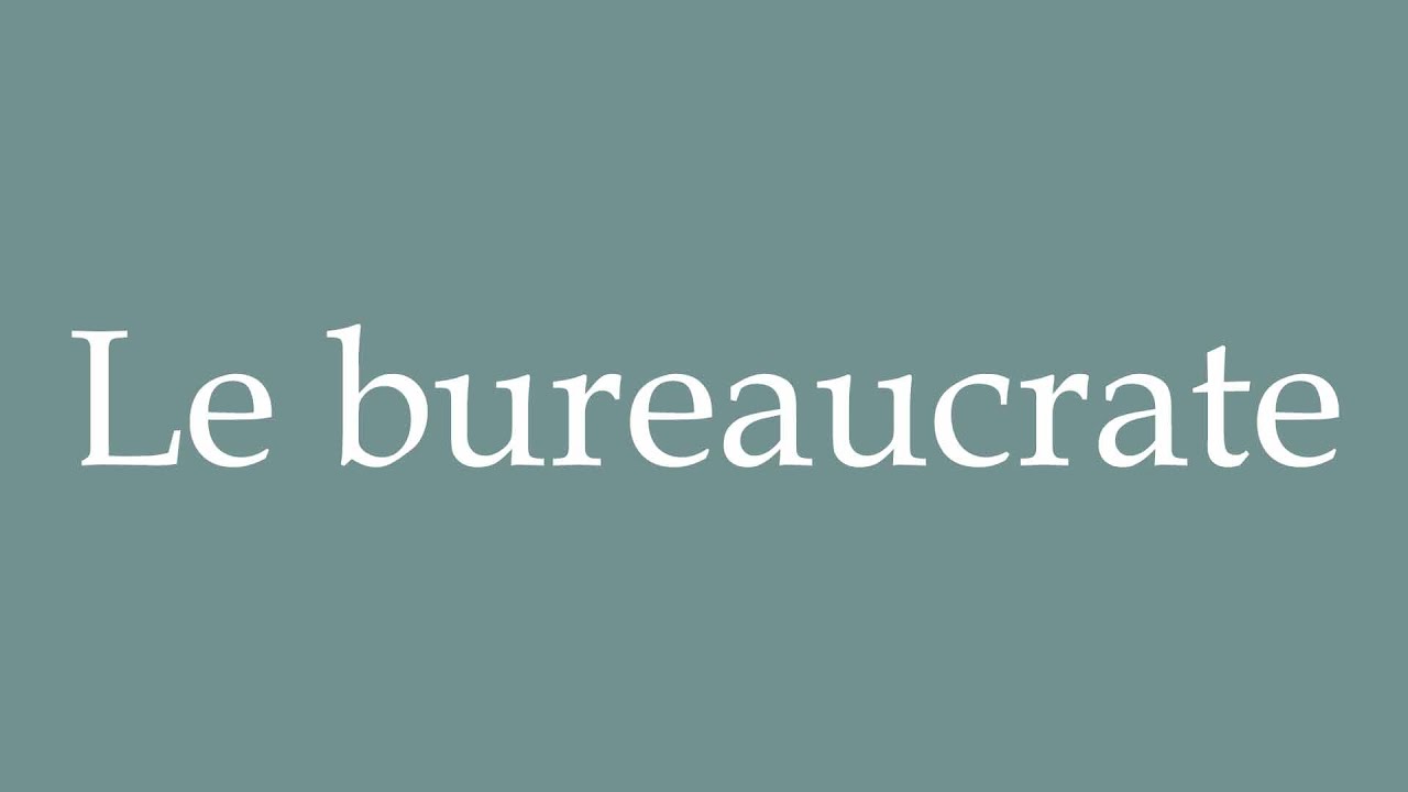 How to Pronounce ''Le bureaucrate'' (The bureaucrat) Correctly in ...