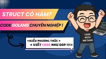 Golang Cơ Bản #30: Phương Thức Trong Struct – Cách Dùng Receiver Hiệu Quả | Học Lập Trình Go Từ A-Z