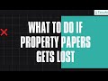 What to Do If You Lose Your Property Papers: A Step-by-Step Guide to Obtaining a Certified Copy.