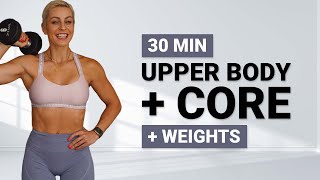 30 MIN UPPER BODY STRENGTH | + Weights | Core | Arms | Shoulders | Back | Chest | + Dumbbells