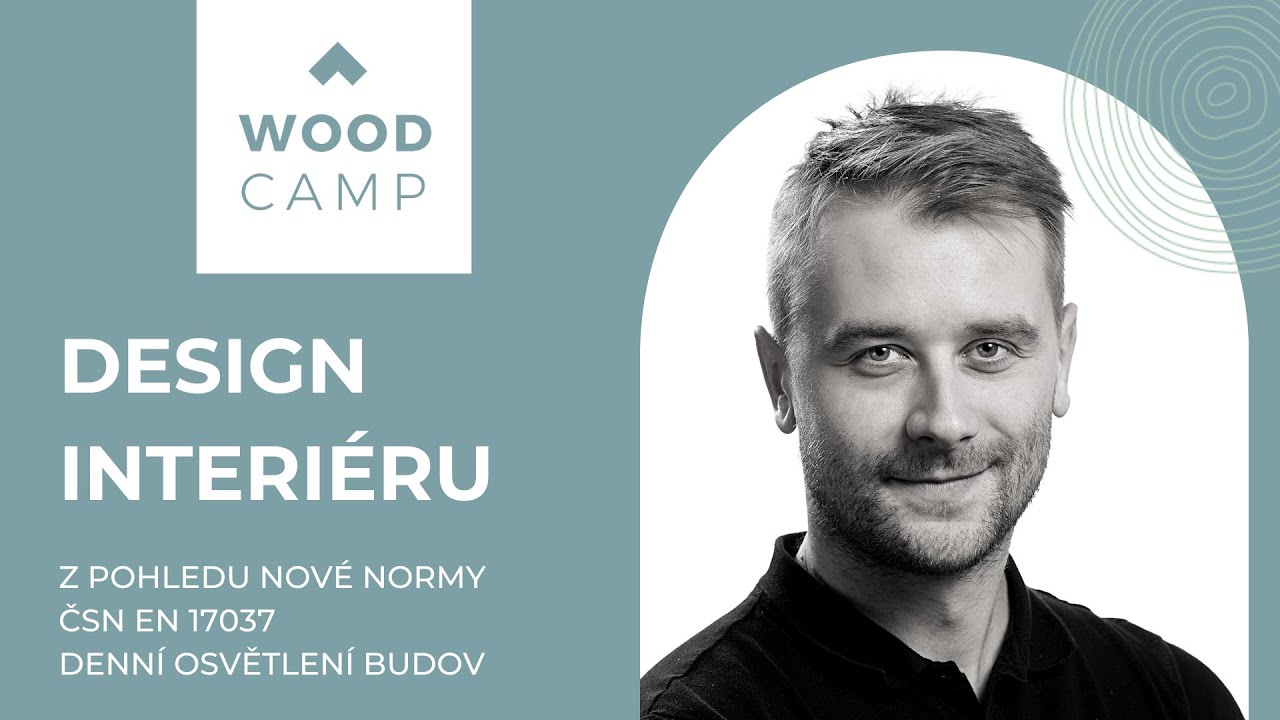 Design interiéru z pohledu nové normy ČSN EN 17037 Denní osvětlení budov  - seminář WOOD CAMP
