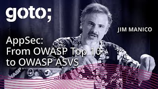 AppSec: From the OWASP Top Ten(s) to the OWASP ASVS • Jim Manico • GOTO 2019 screenshot 5