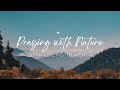 Praying with Nature 30 Minute Instrumental
