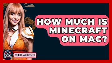 How Much Is Minecraft On Mac? - Video Gamers Vault
