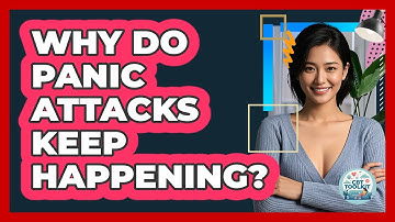 Why Do Panic Attacks Keep Happening?