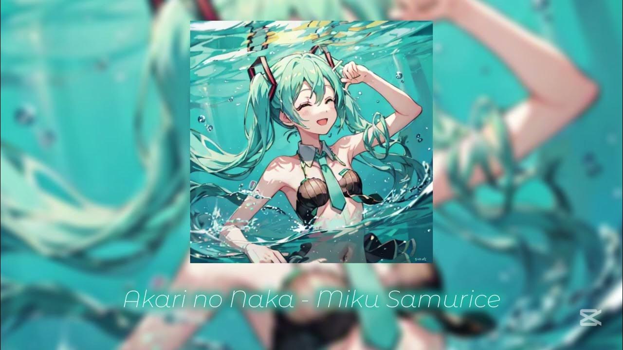 Akari no Naka - Miku Samurice ft. Hatsune Miku (Virtual Video) Akari no Naka - Miku Samurice ft. Hatsune Miku (Virtual Video)