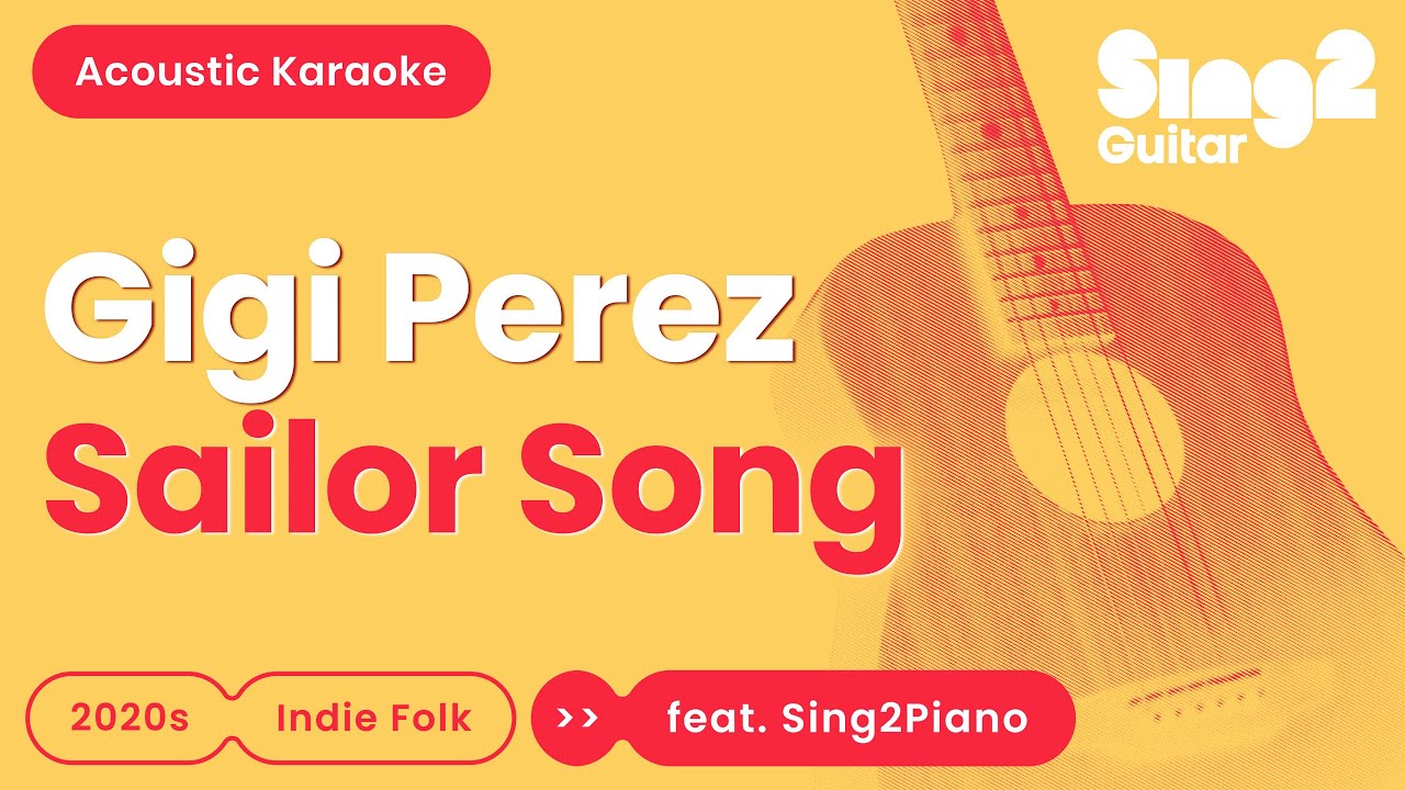 Gigi Perez - Sailor Song (Acoustic Karaoke) feat. @sing2piano Gigi Perez - Sailor Song (Acoustic Karaoke) feat. @sing2piano