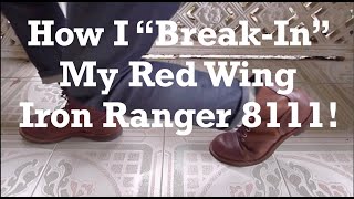 How I 'BreakIn' My Red Wing Iron Ranger 8111 (Iron Ranger Vlog #2)