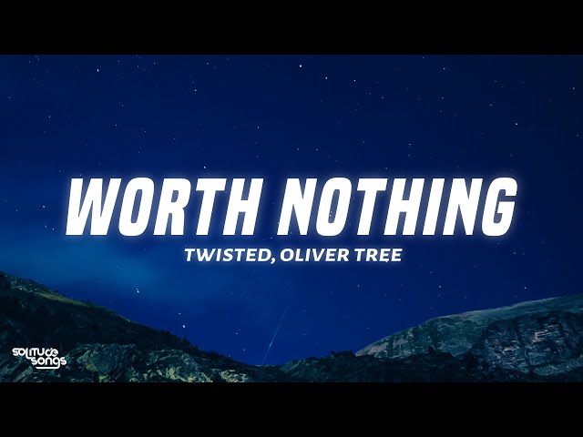 TWISTED, Oliver Tree - WORTH NOTHING (Lyrics) class=