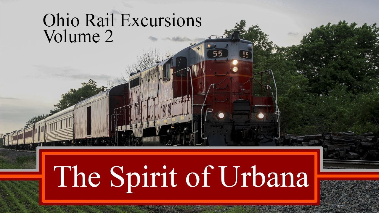 Ohio Rail Excursions Volume 2 The Spirit of Urbana YouTube