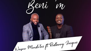 Beni m | Lyric Video | Wayne Mondélus ft Rodberry Jacques