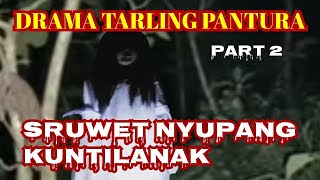 DRAMA TARLING PANTURA ‼️ SRUWET NYUPANG KUNTILANAK Part 2