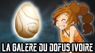 [Dofus] La Galère du Dofus Ivoire !