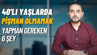 40'lı Yaşlarda Pişman Olmamak İçin 20'li Yaşlarda Yapmış Olman Gerekenler by Beyhan Budak 301,689 views 3 months ago 10 minutes, 51 seconds