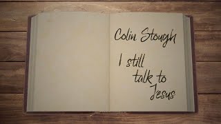 Colin Stough - I Still Talk To Jesus (Lyric Video) chords