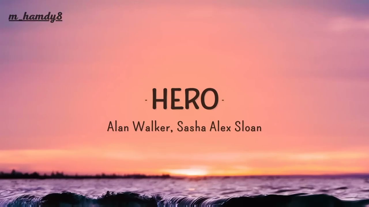 Alan Walker - Hero ( Lyrics ) ft. Sasha Alex Sloan