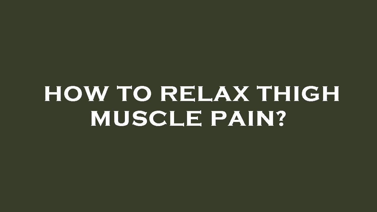 How to relax thigh muscle pain? YouTube