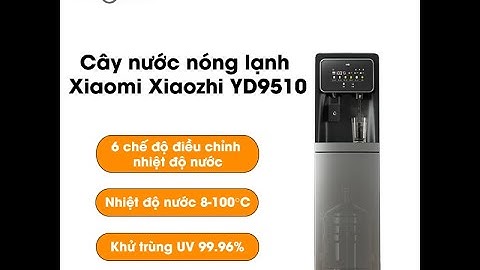[HƯỚNG DẪN SỬ DỤNG] Cây nước nóng lạnh Xiaomi Xiaozhi YD9510 - Bigmi.vn
