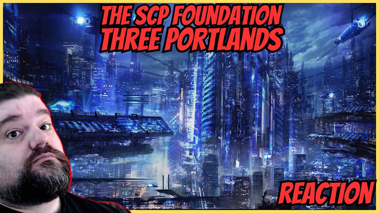 Reacting to The SCP Foundation - Three Portlands