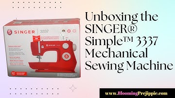 Unboxing the SINGER® Simple™ 3337 Mechanical Sewing Machine
