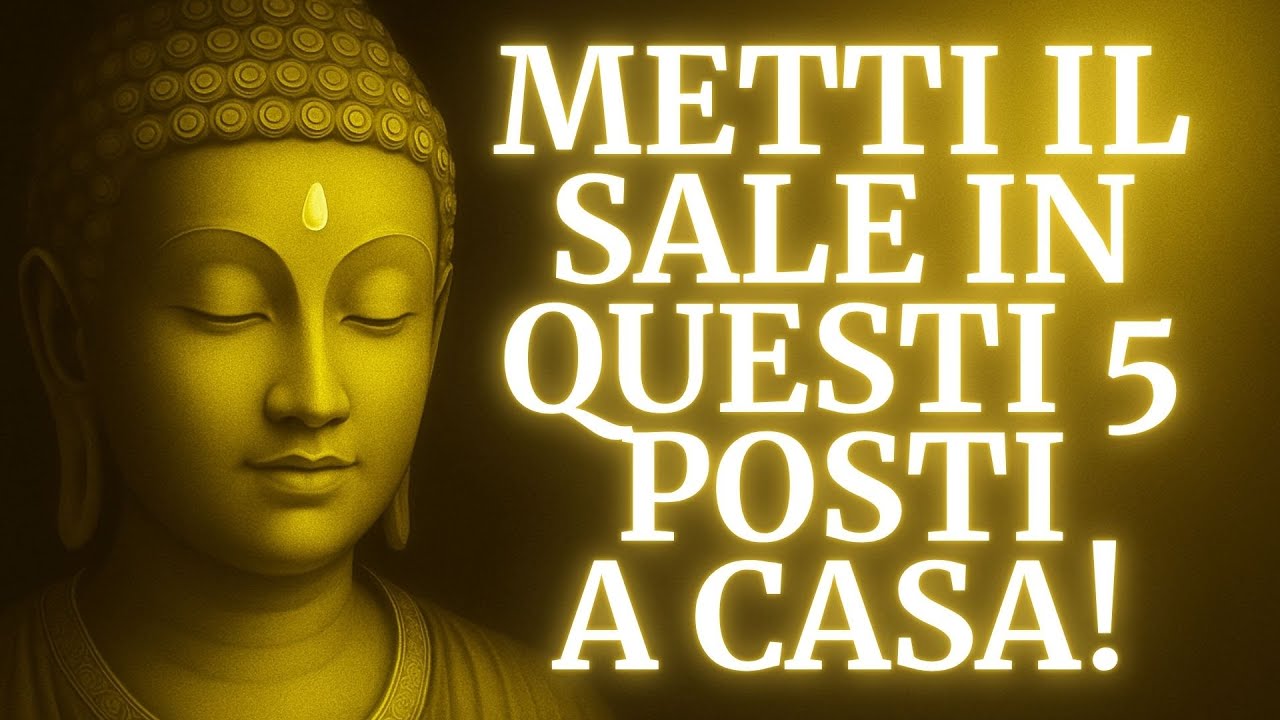 BUDDHA RIVELA: METTI IL SALE IN QUESTI 5 POSTI DELLA TUA CASA E LA TUA ENERGIA CAMBIA IN 24 ORE!