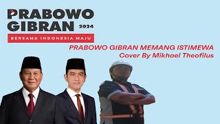 (COVER) Prabowo Gibran Memang Istimewa - Mikhael Theofilus