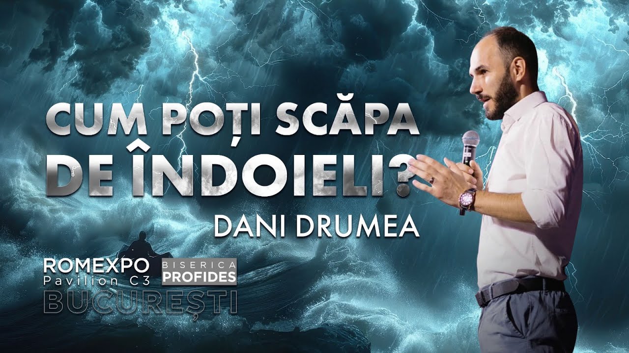 Cum poti scapa de indoiala? | Dani Drumea | Biserica Profides București